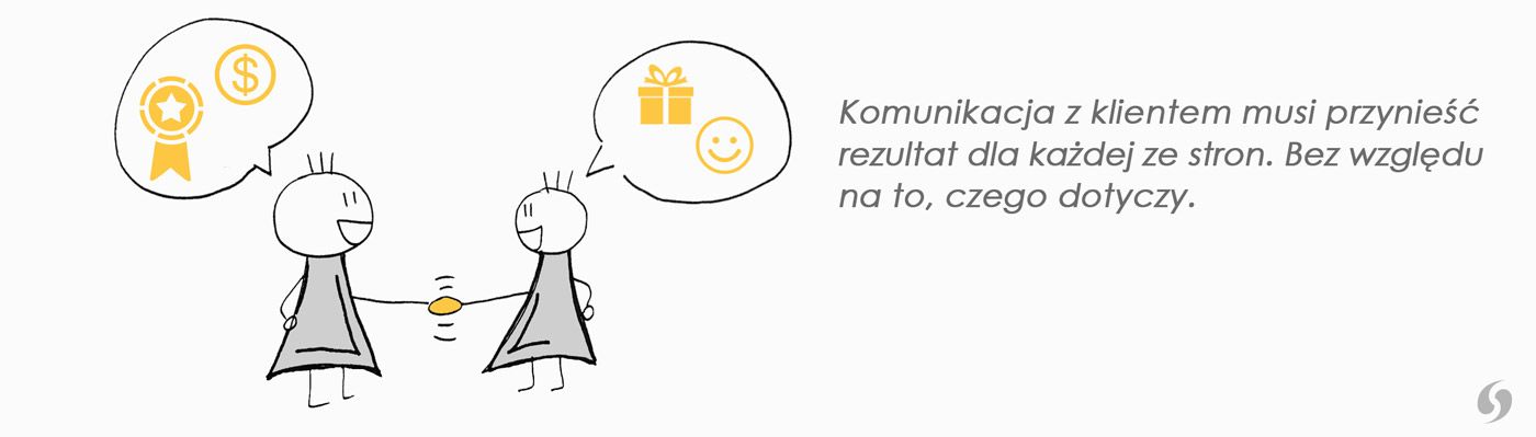 Obustronne korzyści komunikacja z klientem powinna przynieść rezultat dla obu stron